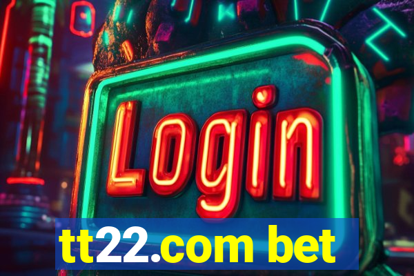 tt22.com bet